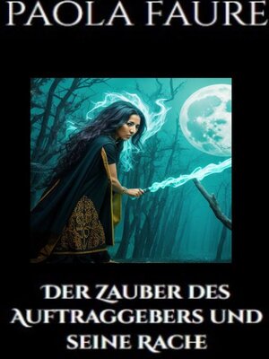 cover image of Der Zauber des Auftraggebers und seine Rache